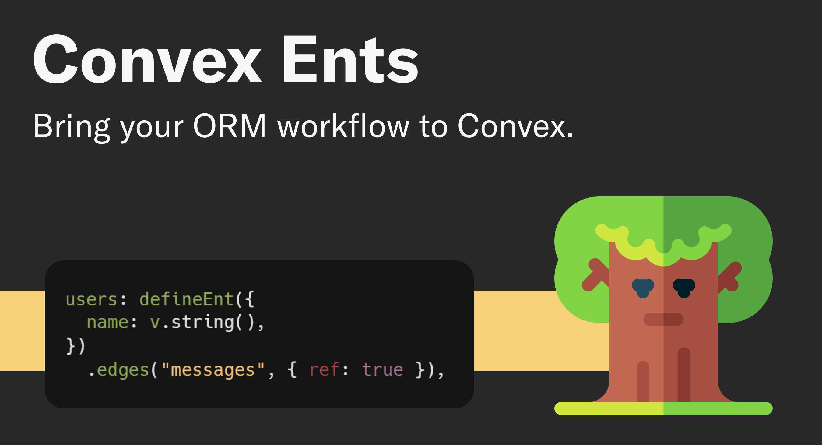Convex Ents: Bring your ORM workflow to Convex